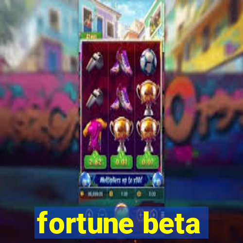 fortune beta